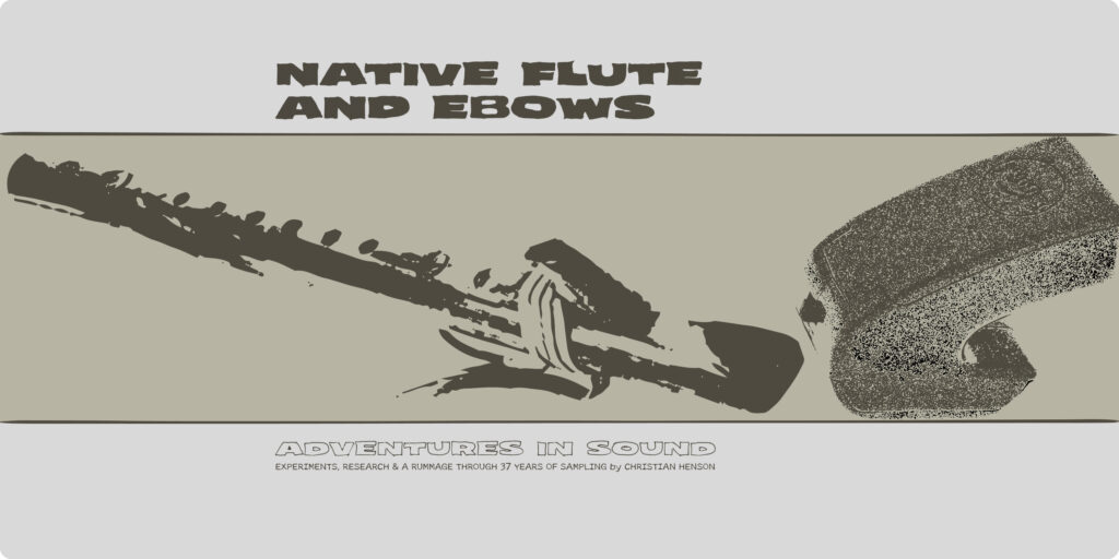 Native Flute & Ebows
